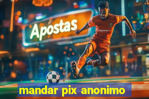 mandar pix anonimo